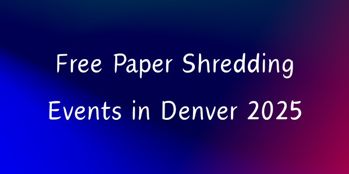 Free Paper Shredding Events in Denver 2025