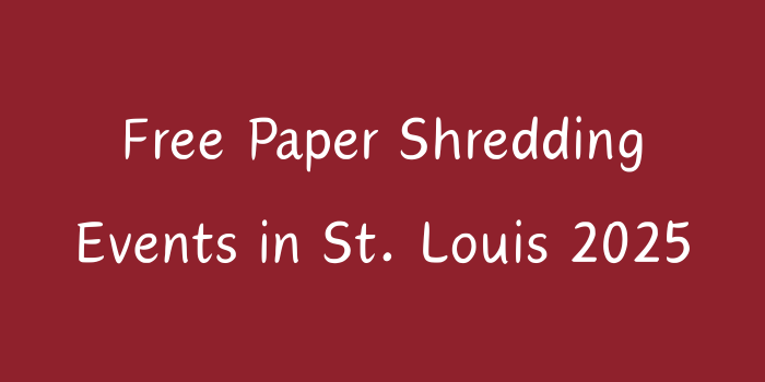 Free Paper Shredding Events in St. Louis 2025