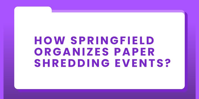 How Springfield Organizes Paper Shredding Events