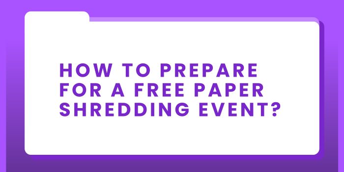 How to Prepare for a Free Paper Shredding Event