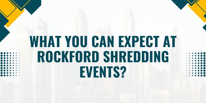 What You Can Expect at Rockford Shredding Events
