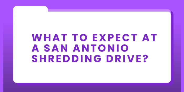 What to Expect at a San Antonio Shredding Drive