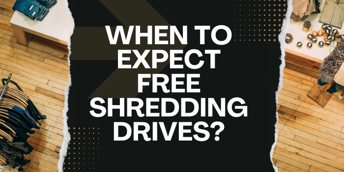 When to Expect Free Shredding Drives